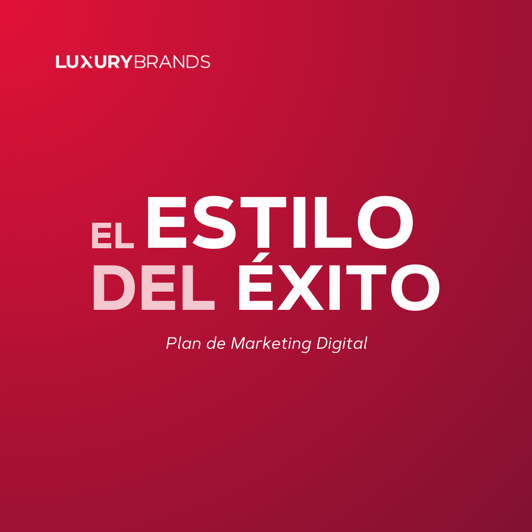 "El estilo del éxito": plan de marketing digital para Luxury Brands