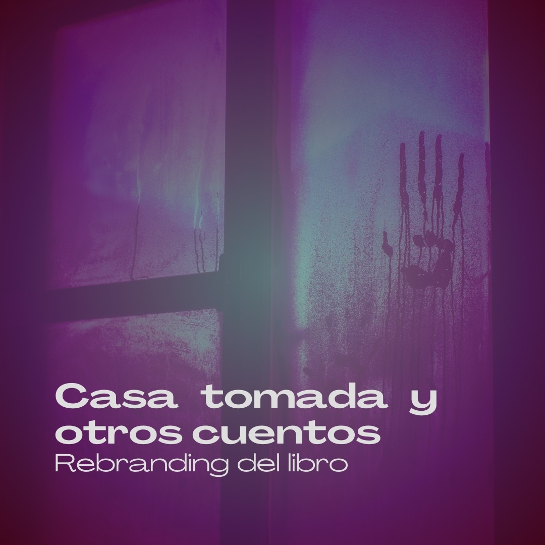 Casa tomada y otros cuentos: rebranding