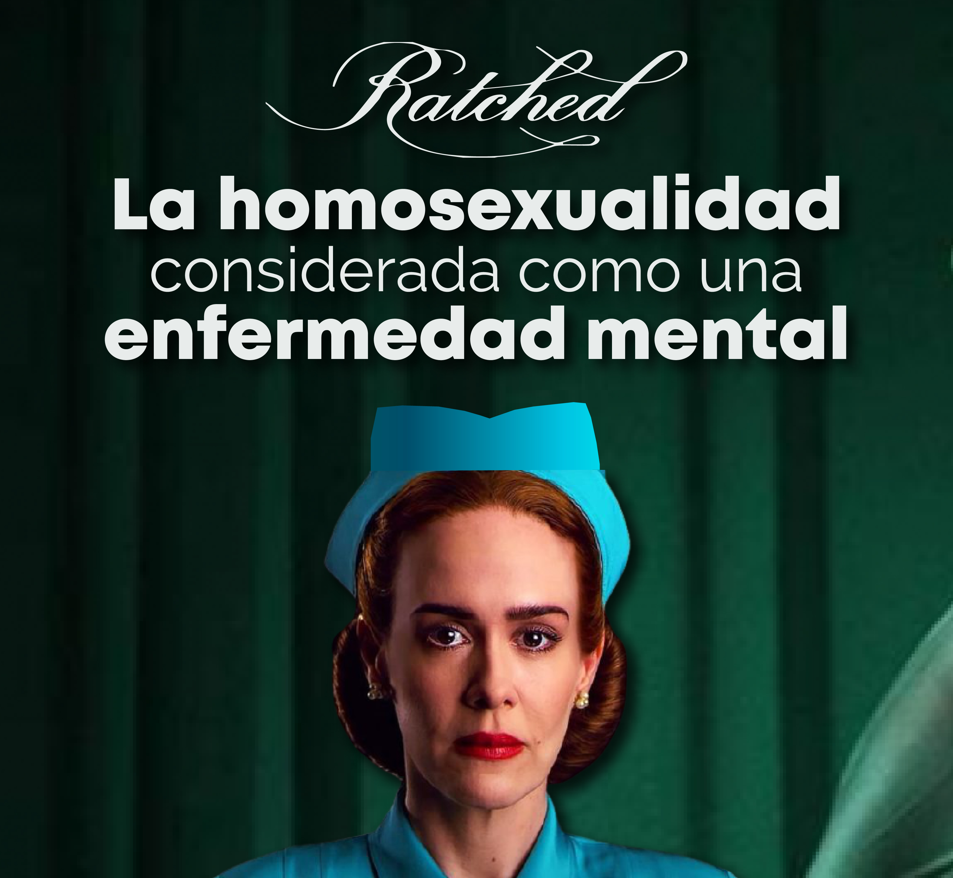 La homosexualidad considerada como una enfermedad mental, a partir de la serie "Ratched"