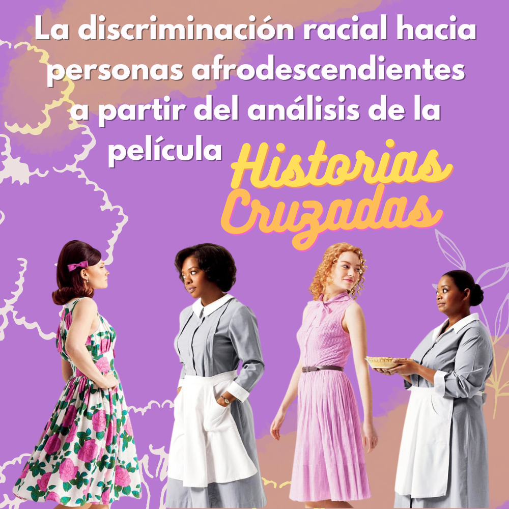 La discriminación racial hacia personas afrodescendientes a partir del análisis de la película "Historias cruzadas"