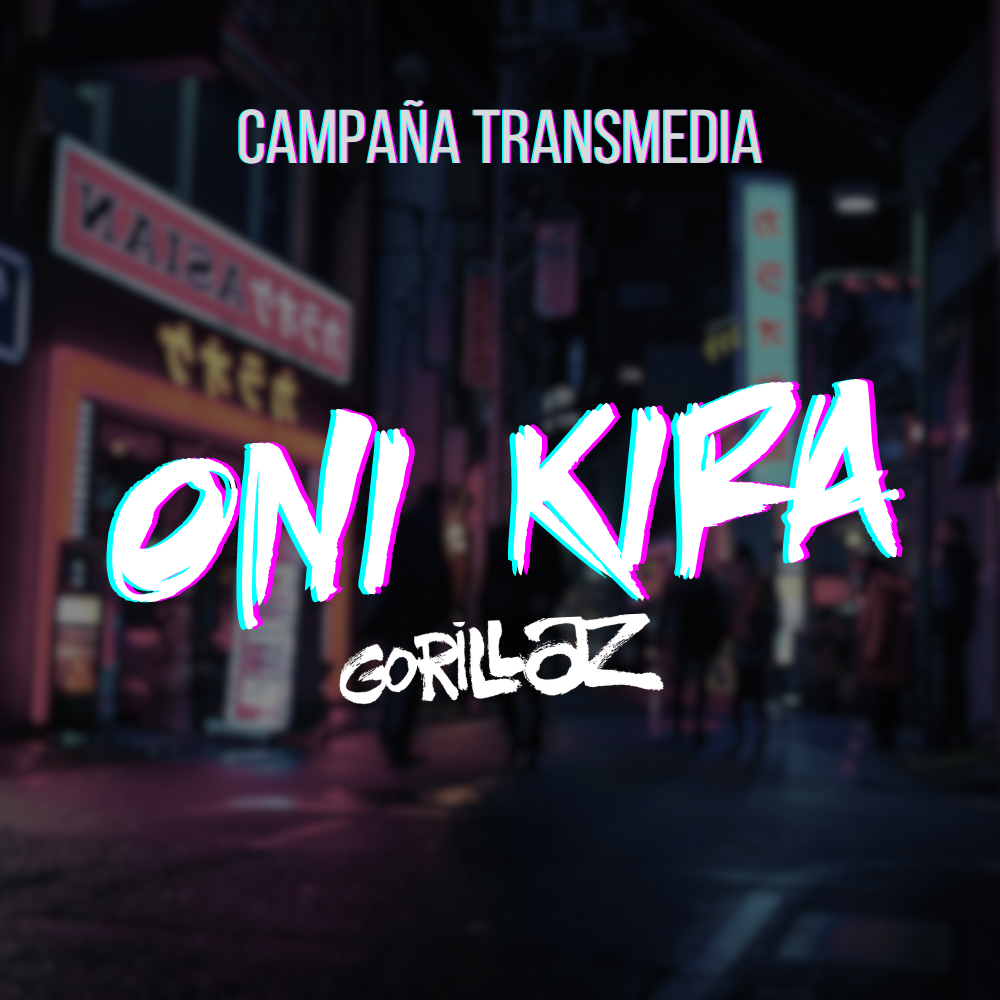 Campaña Transmedia - Oni Kira Gorillaz